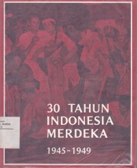Image of 30 Tahun Indonesia Merdeka 1945-1949