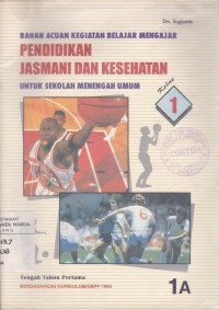 Image of Bahan Acuan Kegiatan Belajar dan Kesehatan untuk SMU Kelas 1 Jilid 1A