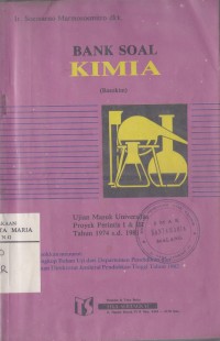 Image of Bank Soal Kimia (Basokim) Ujian Masuk Universitas Proyek Perintis I & III Tahun 1974 s.d. 1981