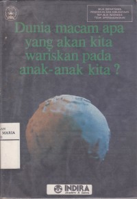 Image of Dunia Macam Apa yang Akan Kita Wariskan Pada Anak Kita?