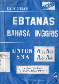 Image of Ebtanas Bahasa Inggris Untuk SMA A1, A2, A3, A4 Berdasar Kurikulum SMA 1984 (GBPP 1987)