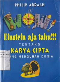 Image of Wow Einstein Aja Tahu!!! Tentang Karya Cipta yang Mengubah Dunia
