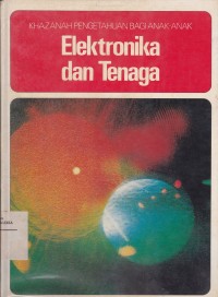 Image of Elektronika dan Tenaga: Khazanah Pengetahuan Bagi Anak-anak