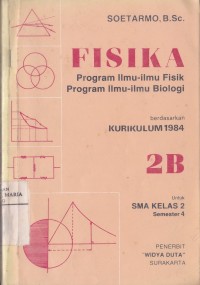 Image of Fisika Program Ilmu-ilmu Fisik Program Ilmu-ilmu Biologi 2B untuk SMA Kelas 2 Semester 4