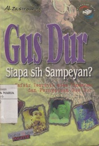 Image of Gus Dur, Siapa Sih Sampeyan? Tafsir Teoritik atas tindakan dan pernyataan Gus Dur
