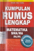 Kumpulan Rumus Lengkap Matematika SMA dan MA IPA dan IPS: Persiapan Menghadapi Ujian Nasional Ujian Masuk Perguruan Tinggi
