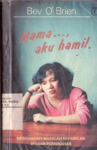 Image of Mama..., Aku Hamil: Menghadapi Masalah Kehamilan di Luar Nikah