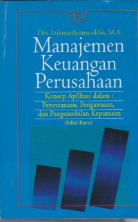Image of Manajemen keuangan perusahaan .Konsep aplikasi dalam : perencanaan, pengawasan, dan pengambilan keputusan (edisi baru)