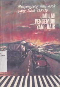 Image of Menyongsong Hari Esok yang Lebih Tertib: Jadilah Pengemudi yang Baik