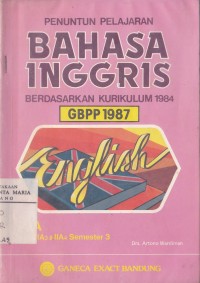 Image of Penuntun Pelajaran Bahasa Inggris Berdasarkan Kurikulum 1984 untuk SMA Kelas IIA3 & IIA4 Semester 3
