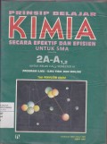 Prinsip Belajar Kimia Secara Efektif dan Efisien untuk SMA Jilid 2A-A1,2 untuk Kelas 2-A1,2 Semester III Program Ilmu Fisik dan Biologi
