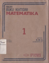 Image of Seri Buku Ikhtisar Matematika 1 untuk SMA dan Sederajat