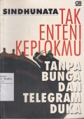Tak Enteni Keplokmu Tanpa Bunga dan Telegram Duka