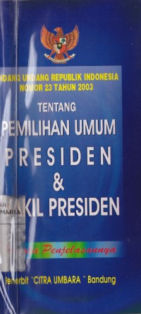 Image of Undang-Unadang RI nomor 23 tahun 2003 tentang pemilihan umum presiden & wakil presiden beserta penjelasannya