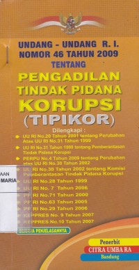 Image of Undang-undang R.I Nomor 46 Tahun 2009 tentang Pengadilan Tindak Pidana Korupsi (Tipikor)