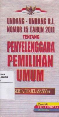 Image of Undang - Undang R.I. Nomor 15 Tahun 2011 tentang Penyelenggara Pemilihan Umum Beserta Penjelasannya