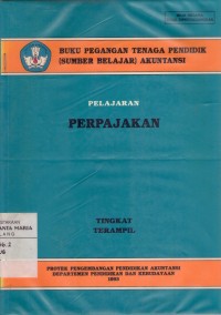Image of Buku Pegangan Tenaga Pendidik (Sumber Belajar) Akuntansi Pelajaran Perpajakan Tingkat Terampil