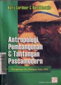 Antropologi, Pembangunan dan Tantangan Pascamodern
