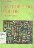 Antropologi Politik Suatu Orientasi