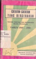 Catatan yang Berserakan: Peristiwa-peristiwa Nyata Selama Perjuangan Kemerdekaan Republik Indonesia Periode Tahun 1945-1950