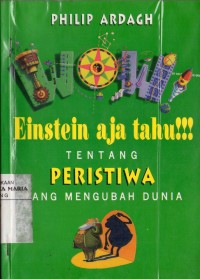 Image of Wow! Einstei Aja Tahu!!! tentang Peristiwa yang Mengubah Dunia