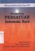 Merayakan Yubelium Agung Tahun 2000: Menggalang Persatuan Indonesia Baru: Sudut Pandang Tokoh Masyarakat, Pemuka Agama dan Kepercayaan