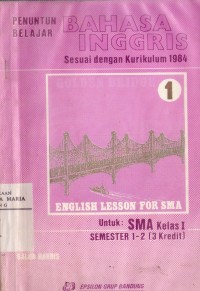 Image of Penuntun Belajar Bahasa Inggris Sesuai dengan Kurikulum 1984 1 English Lesson For SMA untuk SMA Kelas I Semester 1-2 (3 Kredit)