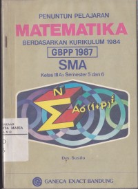 Image of Penuntun Pelajaran Matematika Berdasarkan Kurikulum 1984 untuk SMA Kelas IIIA3 Semester 5 dan 6