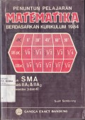 Penuntun Pelajaran Matematika Berdasarkan Kurikulum 1984 untuk SMA Kelas IIA1 dan IIA2 (Semester 3 dan 4)