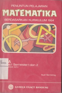Image of Penuntun Pelajaran Matematika Berdasarkan Kurikulum 1984 untuk SMA Kelas I semester 1 dan 2 (Program Inti) (Edisi Kedua)
