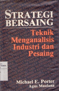 Image of Strategi Bersaing: Teknik Menganalisis Industri dan Pesaing
