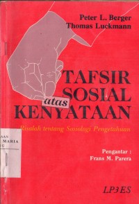 Image of Tafsiran Sosial atas Kenyataan: Risalah Tentang Sosiologi Pengetahuan