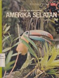 Amerika Selatan: Alam dan Margasatwa
