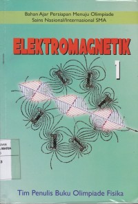 Image of Elektromaknetik 1 Bahan Ajar Persiapan Menuju Olimpiade Sains Nasional/Internasional