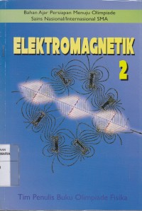 Image of Elektromagnetik 2 Bahan Ajar Persiapan Menuju Olimpiade Sains Nasional/Internasional SMA
