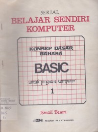 Image of Serial Belajar Sendri Komputer Konsep Dasar Bahasa Basic untuk Program Komputer 1