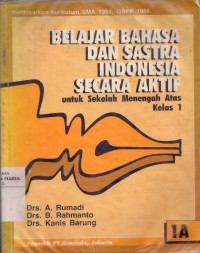 Image of Belajar Bahasa dan Sastra Indonesia Secara Aktif Untuk Sekolah Menengah Atas Kelas 1