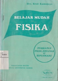Image of Belajar Mudah Fisika Persiapan PMDK,Ebtanas & Sipenmaru Pemantapan Materi Menuju Universitas Idaman