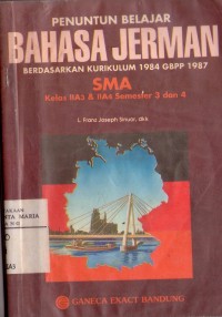 Image of Penuntun Belajar Bahasa JermanBerdasarkan Kurikulum 1984 GBPP 1987 Untuk SMA Kelas IIA3 & IIA4 Semester 3 dan 4