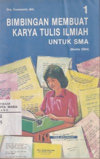 Image of Bimbingan Membuat Karya Tulis Ilmiah Jilid 1 untuk SMA dan SMTA Sederajat