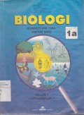 Biologi untuk Sekolah Menengah Umum Jilid 1a Kelas 1 Caturwulan 1