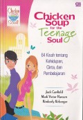 Chicken Soup For The Teenage Soul 64 Kisah Tentang Kehidupan, Cinta, Dan Pembelajaran