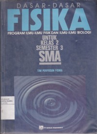 Image of Dasar-dasar Fisika Program Ilmu-ilmu Fisik dan Ilmu-ilmu Biologi untuk Kelas 2 Semester 3 SMA