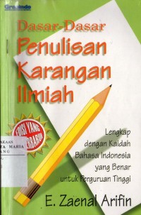 Image of Dasar-dasar Penulisan Karangan Ilmiah Lengkap dengan Kaidah Bahasa Indonesia yang Benar untuk Perguruan Tinggi