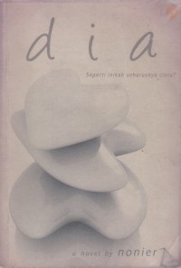 Image of Dia: Seperti Inikah Seharusnya Cinta?