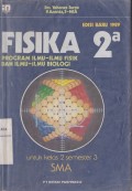 Fisika 2a Program Ilmu-ilmu Fisik dan Ilmu-ilmu Biologi untuk Kelas 2 Semester 3 Sekolah Menengah Umum Tingkat Atas (SMA)