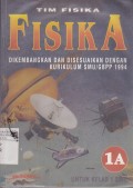Fisika dikembangkan dan disesuaikan dengan kurikulum SMU / GBPP 1994 jilid 1A untuk kelas 1 SMU