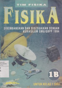 Image of Fisika 1B Dikembangkan dan Disesuaikan dengan Kurikulum SMU/GBPP 1994 untuk Kelas 1 SMU