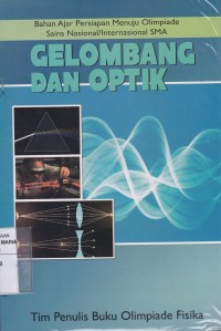 Image of Gelombang dan Optik Bahan Ajar Persiapan Menuju Olimpiade Sains Nasional/Internasional SMA