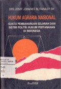Hukum Agraria Nasional: Suatu Pembaharuan Sejarah dan Sitem Politik Hukum Pertanahan di Indonesia